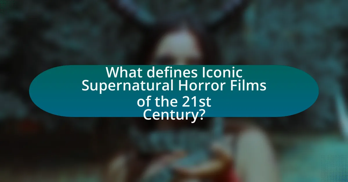 What defines Iconic Supernatural Horror Films of the 21st Century?