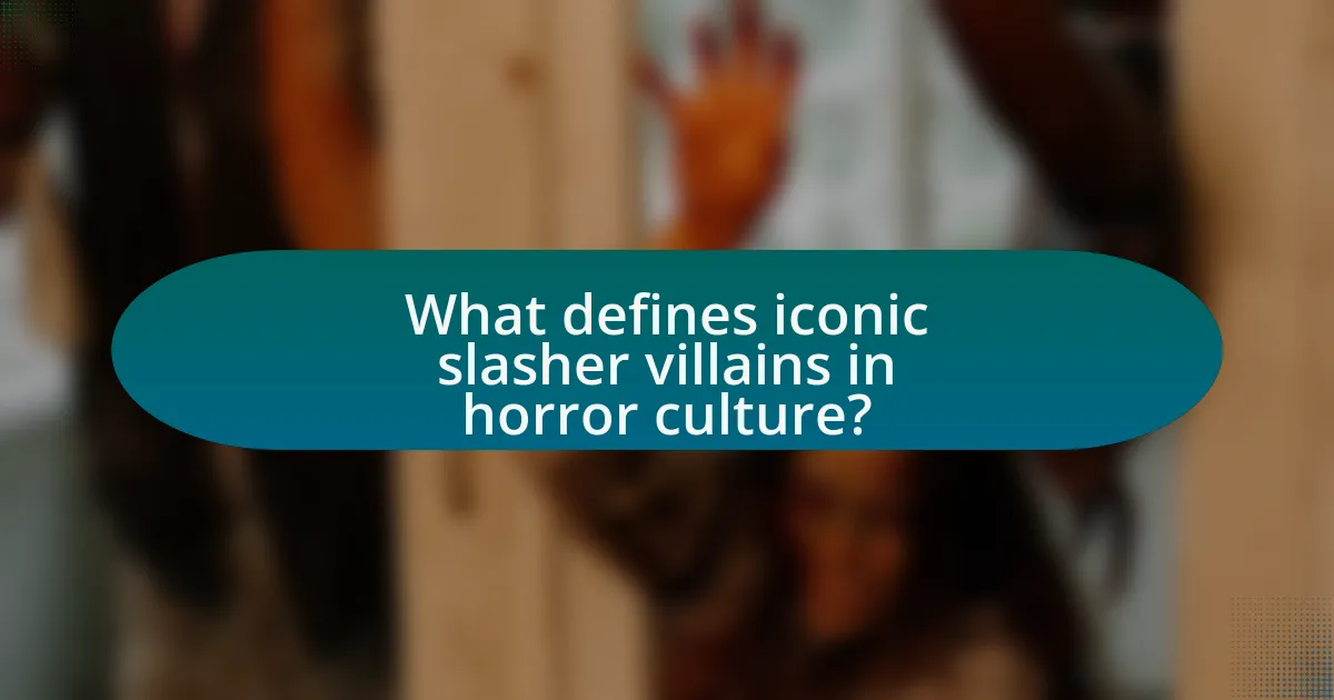 What defines iconic slasher villains in horror culture?