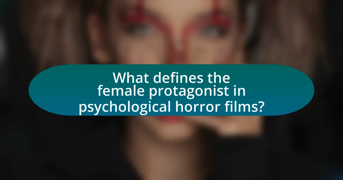 What defines the female protagonist in psychological horror films?