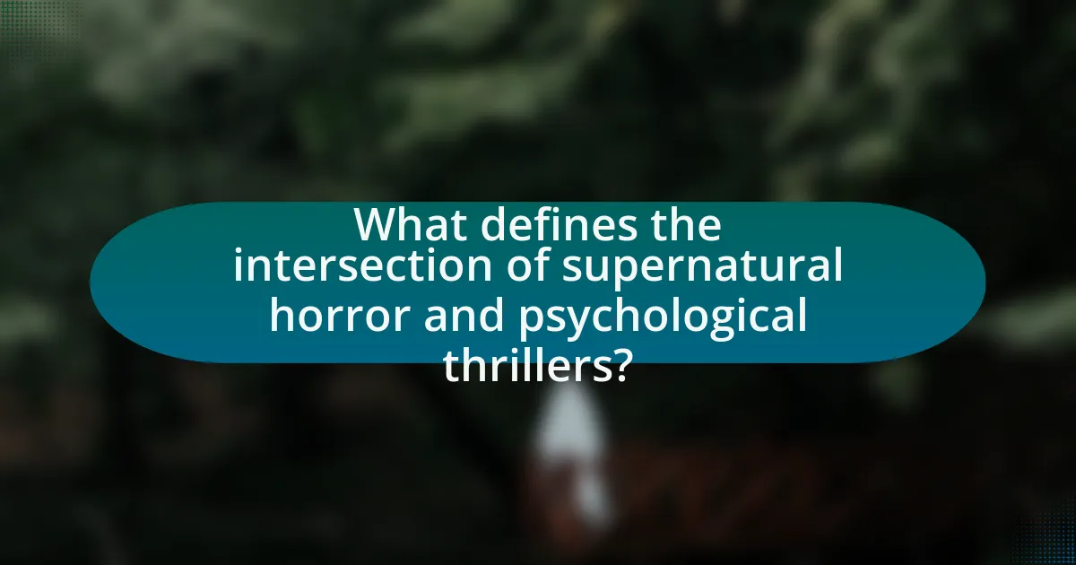 What defines the intersection of supernatural horror and psychological thrillers?