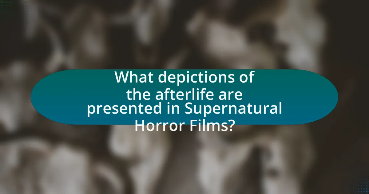 What depictions of the afterlife are presented in Supernatural Horror Films?