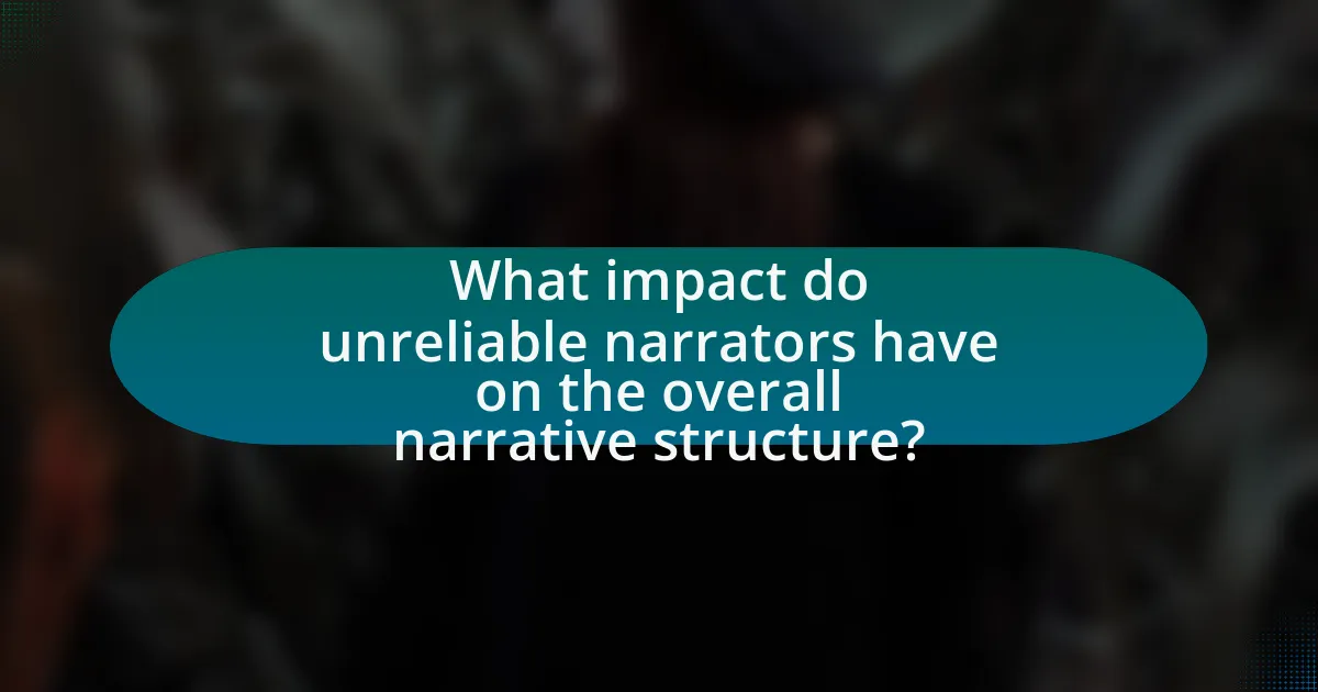 What impact do unreliable narrators have on the overall narrative structure?