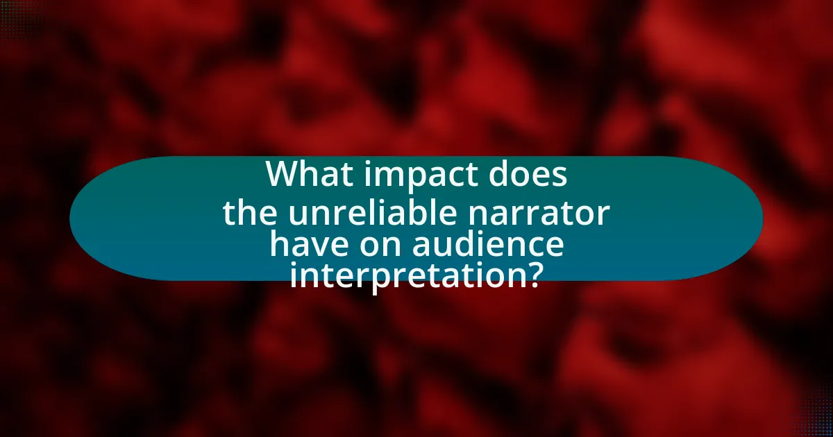 What impact does the unreliable narrator have on audience interpretation?