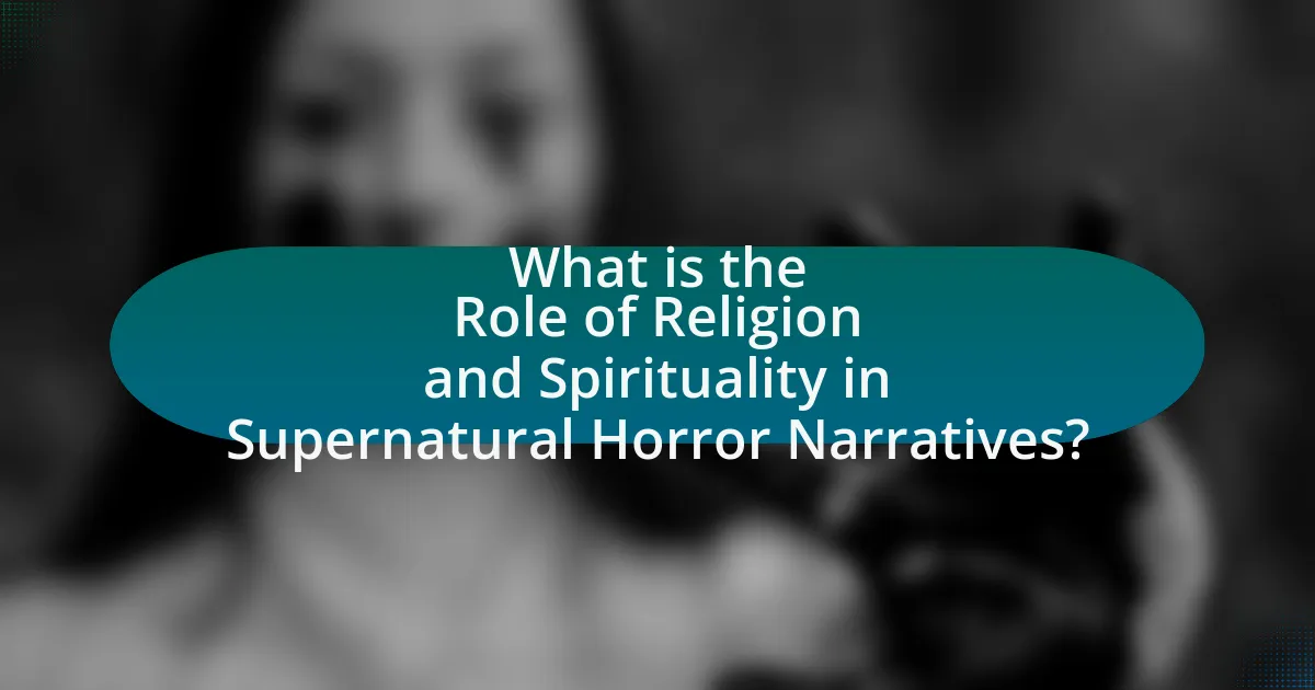 What is the Role of Religion and Spirituality in Supernatural Horror Narratives?