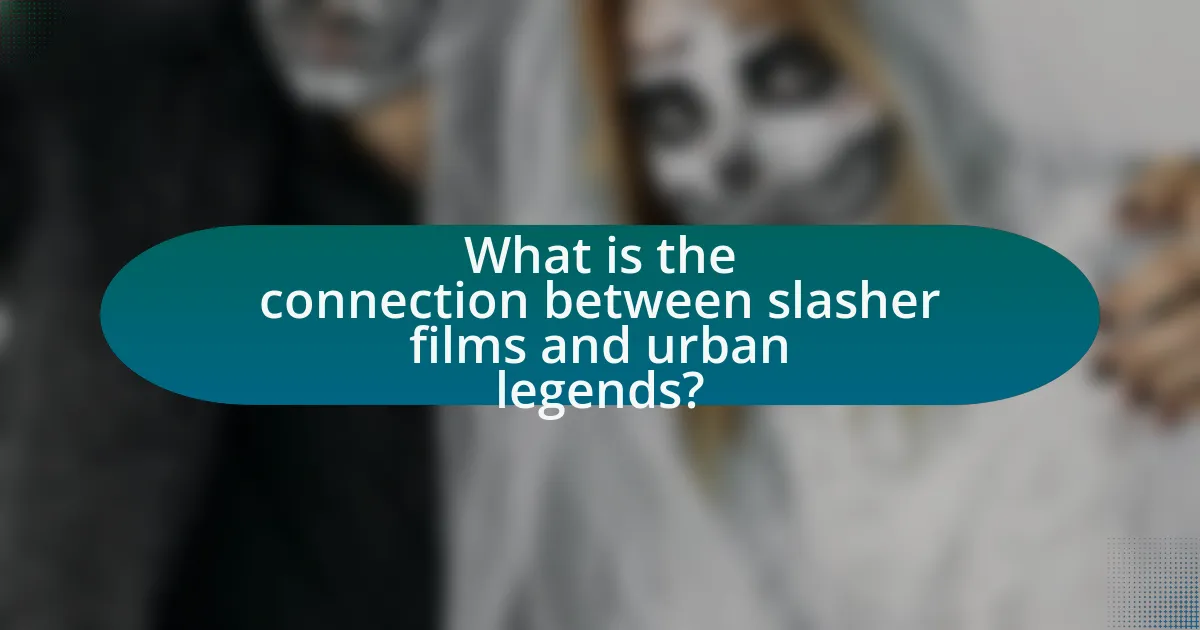 What is the connection between slasher films and urban legends?