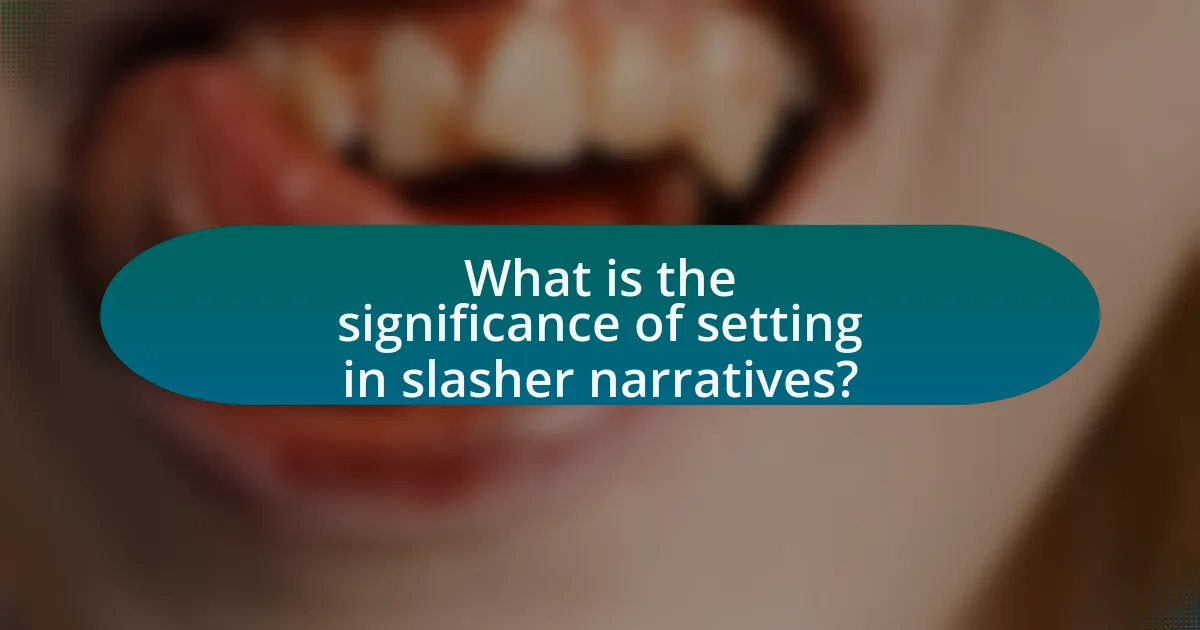 What is the significance of setting in slasher narratives?