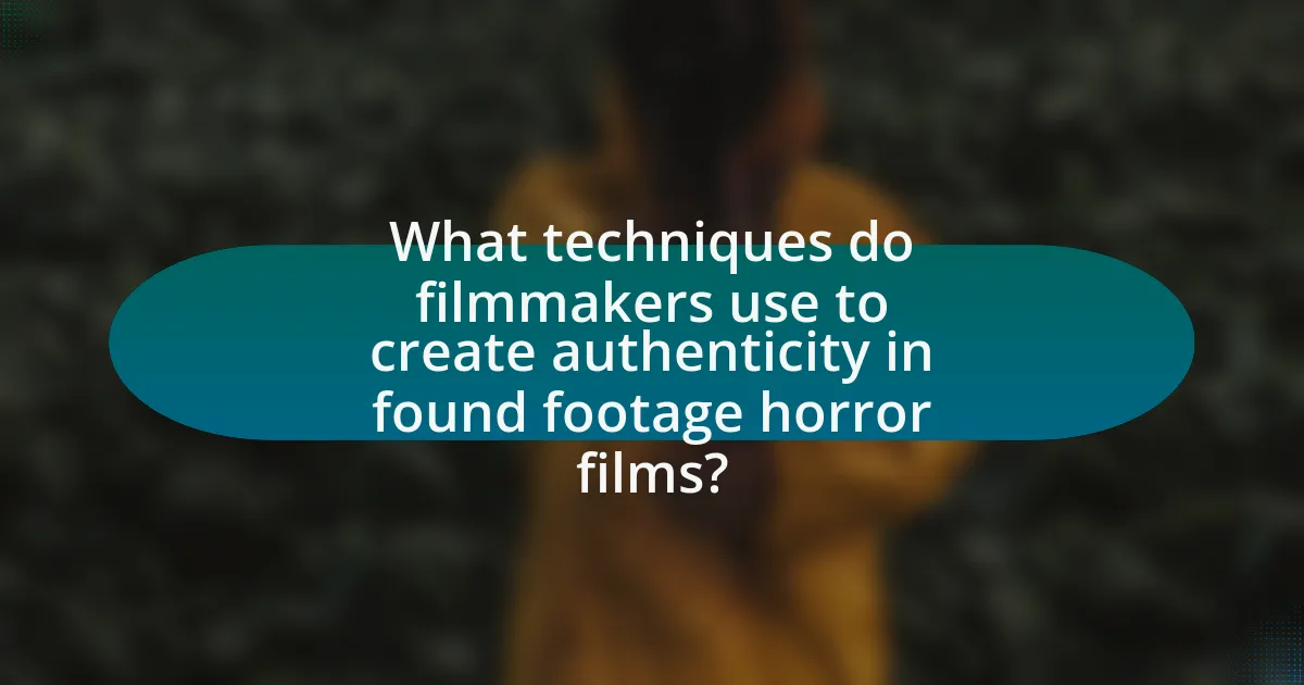 What techniques do filmmakers use to create authenticity in found footage horror films?