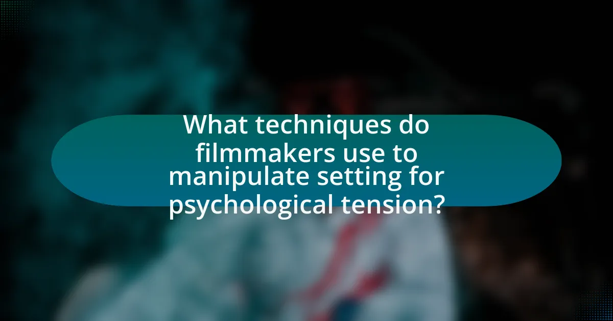 What techniques do filmmakers use to manipulate setting for psychological tension?