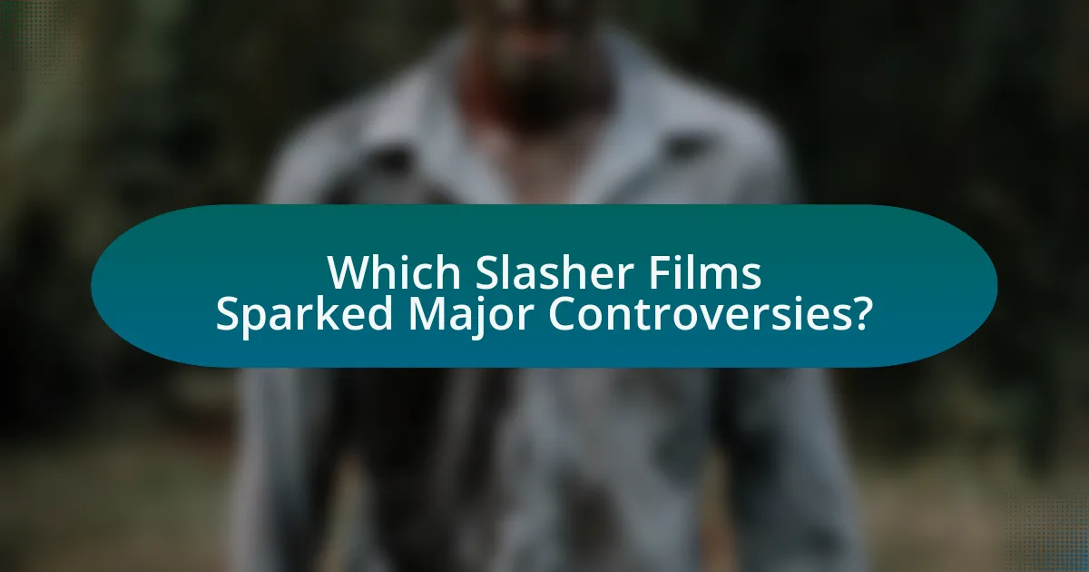 Which Slasher Films Sparked Major Controversies?