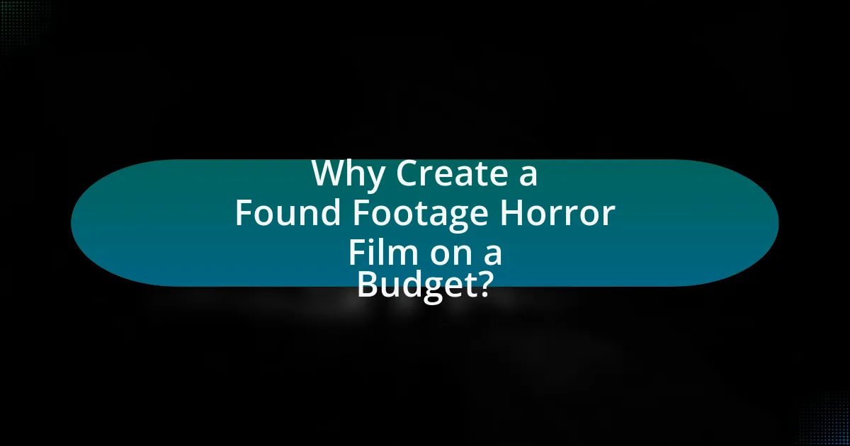 Why Create a Found Footage Horror Film on a Budget?