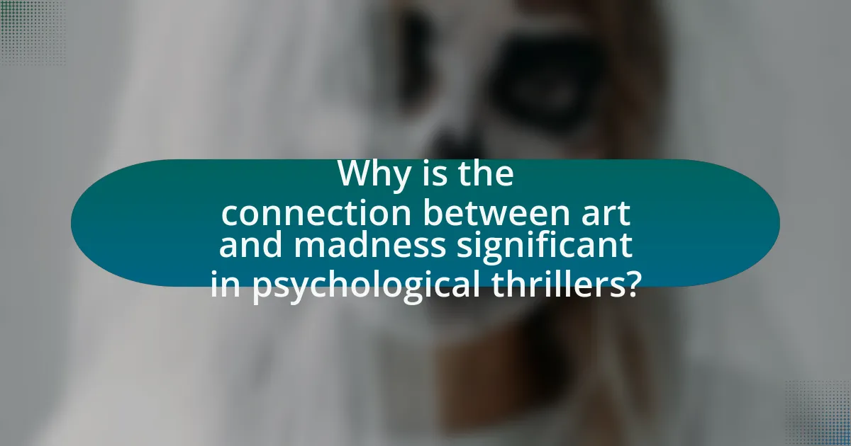 Why is the connection between art and madness significant in psychological thrillers?